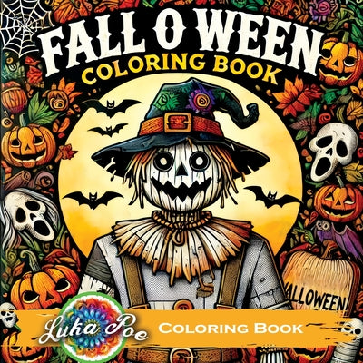 Fall O Ween Coloring Book: Spooky Halloween for Adults with Seasonal Scary Themes, Perfect for Relaxation by Poe, Luka