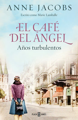 El Café del Ángel. Años Turbulentos / The Angel Cafe. Turbulent Years by Jacobs, Anne