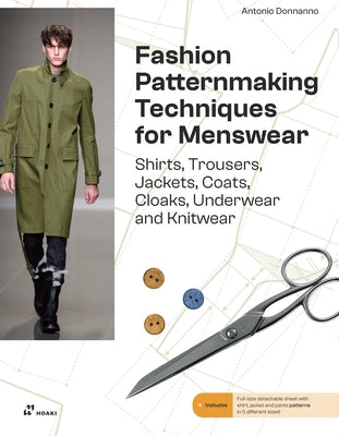 Fashion Patternmaking Techniques for Menswear: Shirts, Trousers, Jackets, Coats, Cloaks, Underwear and Knitwear by Donnanno, Antonio