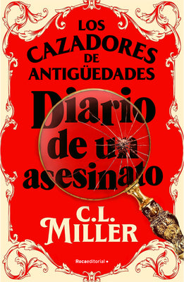 Los Cazadores de Antig?edades. Diario de Un Asesinato / The Antique Hunter's Gu Ide to Murder by Miller, C. L.