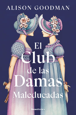 El Club de Las Damas Maleducadas / The Benevolent Society of Ill-Mannered Ladies by Goodman, Alison