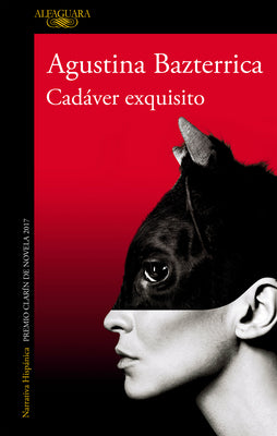 Cadáver Exquisito (Premio Clarín 2017) / Tender Is the Flesh by Bazterrica, Agustina