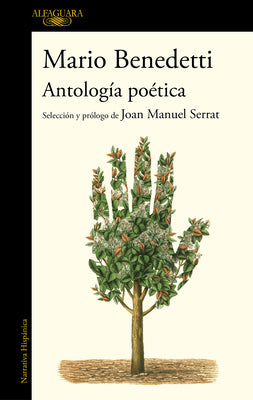 Antología Poética Benedetti. Selección Y Prólogo de Joan Manuel Serrat / Benedettis Poetic Anthology. Selection and Prologue by Joan Manuel Serrat by Benedetti, Mario