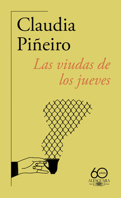 Las Viudas de Los Jueves (60 Aniversario de Alfaguara) / Thursday Night Widows by Pi?eiro, Claudia