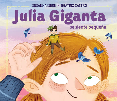 Julia Giganta: Se Siente Peque?a / Julia Giganta: Feels Small by Isern, Susanna