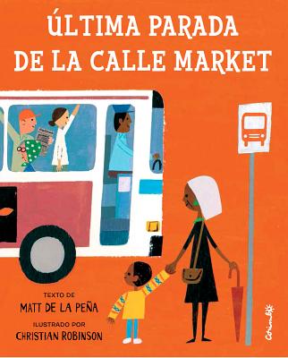 Ultima Parada de la Calle Market = Last Stop on Market Street by De La Pena, Matt