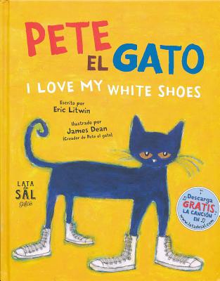 Pete el Gato: I Love My White Shoes = Pete the Cat: I Love My White Shoes by Litwin, Eric