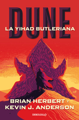 Dune. La Yihad Butleriana / Legends of Dune. the Butlerian Jihad by Herbert, Brian