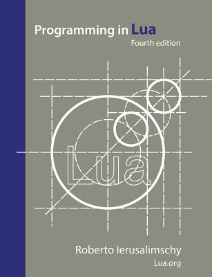 Programming in Lua, fourth edition by Ierusalimschy, Roberto