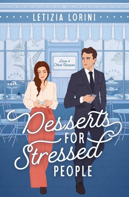 Desserts for Stressed People: A Secret Identity Romantic Comedy by Lorini, Letizia