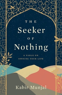 The Seeker of Nothing: A fable on owing your life by Munjal, Kabir
