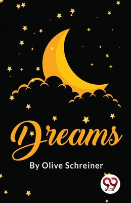 Dreams by Schreiner, Olive