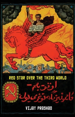 Red Star over the Third World by Prashad, Viajy