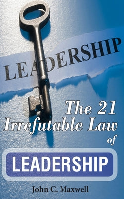 The 21 Irrefutable Law of Leadership by Maxwell, John C.