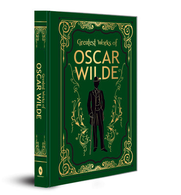 Greatest Works of Oscar Wilde (Deluxe Hardbound Edition) by Wilde, Oscar