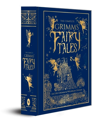The Complete Grimms' Fairy Tales (Deluxe Hardbound Edition) by Grimm, Jacob