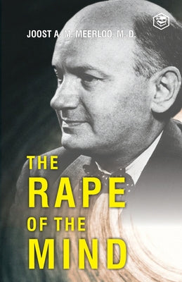 The Rape of the Mind by Meerloo, Joost Abraham Maurits