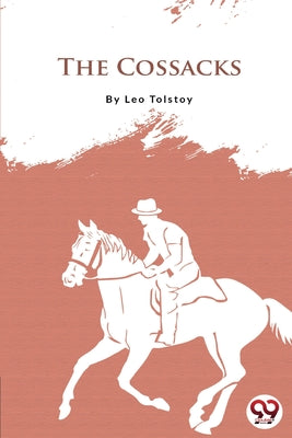 The Cossacks by Tolstoy, Leo