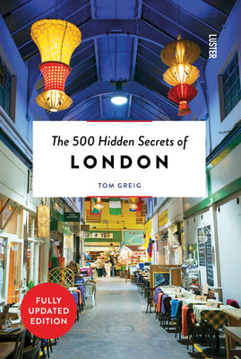 The 500 Hidden Secrets of London Revised by Greig, Tom