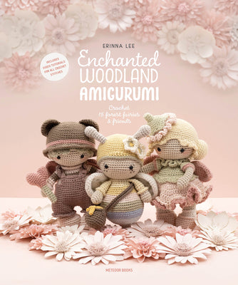 Enchanted Woodland Amigurumi: Crochet 15 Forest Fairies & Friends by Lee, Erinna