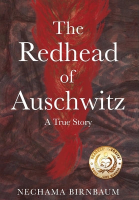 The Redhead of Auschwitz: A True Story by Birnbaum, Nechama
