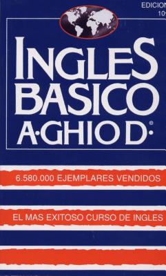 Ingles Basico-El Mas Exitoso Curso de Ingls: A. Ghiod by Ghiod, Augusto