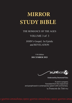 11th Edition MIRROR STUDY BIBLE VOLUME 3 of 3 John's Writings; Gospel; Epistle & Apocalypse by Du Toit, Francois