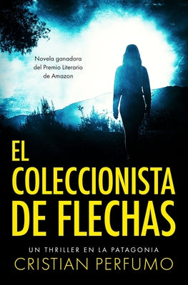 El coleccionista de flechas by Perfumo, Cristian