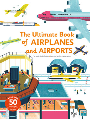 Ultimate Book of Airplanes and Airports by Bordet-Petillon, Sophie