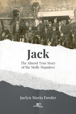 Jack: The Almost True Story of the Molly Maguires by Fowler, Jaclyn Maria