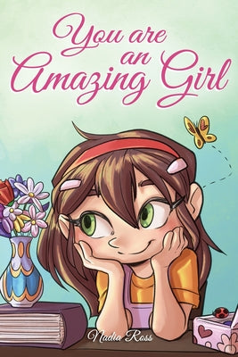 You are an Amazing Girl: A Collection of Inspiring Stories about Courage, Friendship, Inner Strength and Self-Confidence by Stories, Special Art