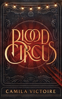 Blood Circus by Victoire, Camila