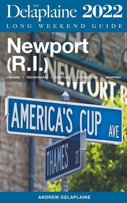 Newport (R.I.) - The Delaplaine 2022 Long Weekend Guide by Delaplaine, Andrew
