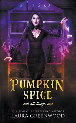 Pumpkin Spice And All Things Nice by Greenwood, Laura