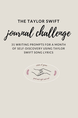 The Taylor Swift Journal Challenge: 31 Writing Prompts for a month of self-discovery using Taylor Swift Song Lyrics by Steffadamson