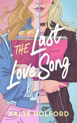The Last Love Song by Holford, Kalie