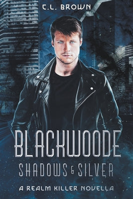 Blackwoode: Shadows & Silver by Brown, C. L.