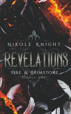 Revelations: Fire & Brimstone Scroll 1 by Knight, Nikole