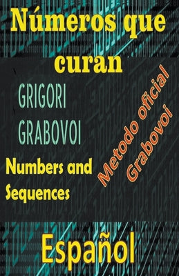 Números que Curan Método Oficial de Grigori Grabovoi by Pinto, Edwin