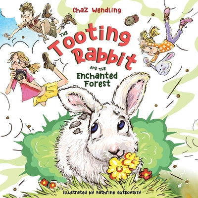 The Tooting Rabbit and the Enchanted Forest by Wendling, Chaz
