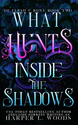 What Hunts Inside the Shadows by Woods, Harper L.