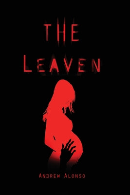 The Leaven by Alonso, Andrew