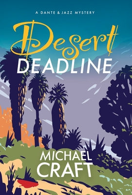 Desert Deadline: A Dante & Jazz Mystery by Craft, Michael