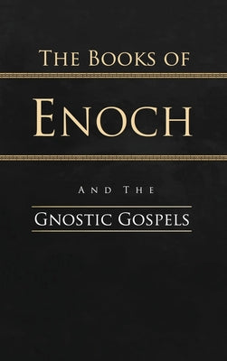 The Books of Enoch and the Gnostic Gospels: Complete Edition by Charles, R. H.
