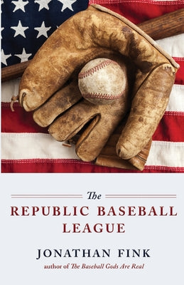 The Republic Baseball League by Fink, Jonathan