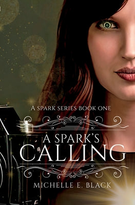 A Spark's Calling by Black, Michelle E.