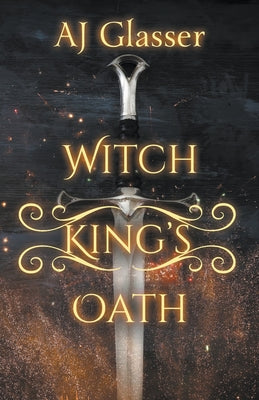 Witch King's Oath by Glasser, Aj
