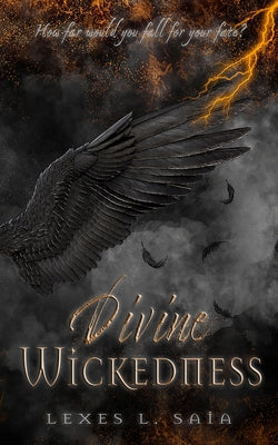 Divine Wickedness by Saia, Lexes L.