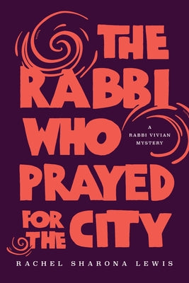 The Rabbi Who Prayed for the City by Lewis, Rachel Sharona