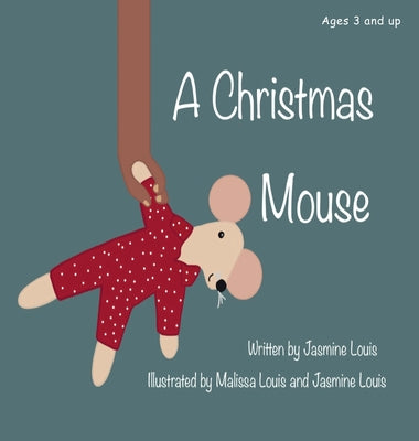 A Christmas Mouse by Louis, Jasmine